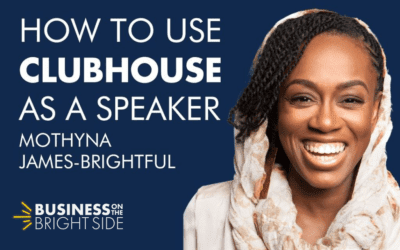 EPISODE 25: How to Use Clubhouse as a Speaker with Mothyna James-Brightful