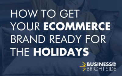EPISODE 13: How to Get Your E-Commerce Brand Ready For the Holidays