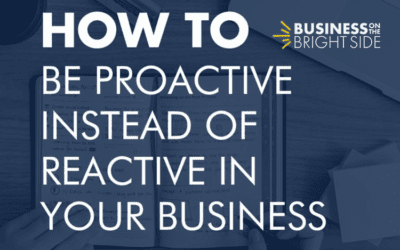 EPISODE 5: How to be Proactive Instead of Reactive in Your Business