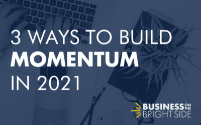 EPISODE 19: 3 Ways to Build Momentum in 2021