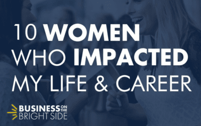 EPISODE 29: 10 Women Who Impacted My Life and Career