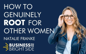 EPISODE 30: How to Genuinely Root for Other Women with Natalie Franke