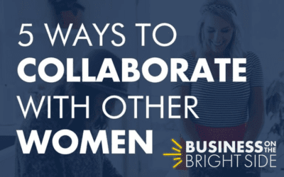 EPISODE 31: 5 Ways to Collaborate With Other Women