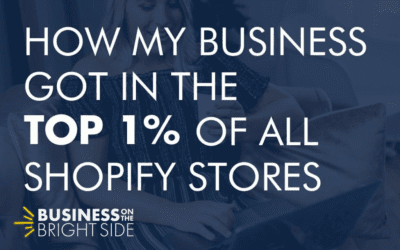 EPISODE 34: How My Business Got in the Top 1% of All Shopify Stores