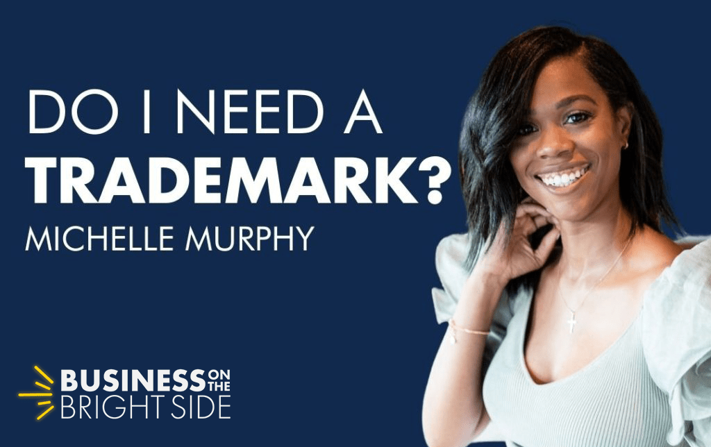 EPISODE 37: Do I Need a Trademark? With Michelle Murphy