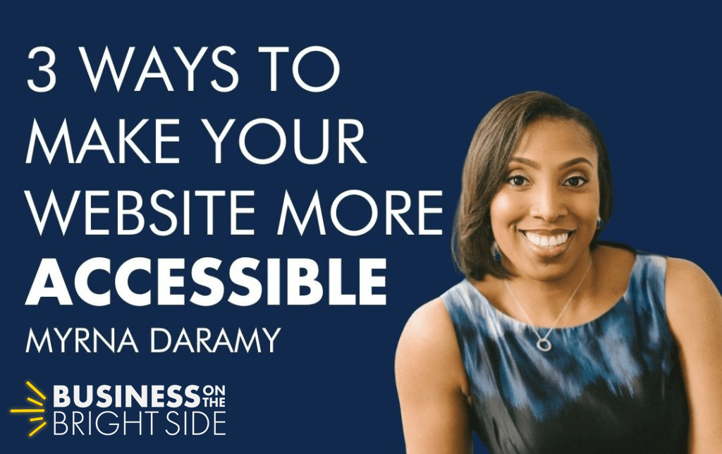 EPISODE 38: 3 Ways to Make Your Website More Accessible with Myrna Daramy