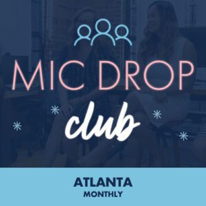 Mic Drop Club Atlanta Monthly