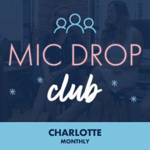 Mic Drop Club Charlotte Monthly