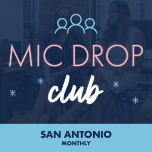 Mic Drop Club San Antonio Monthly